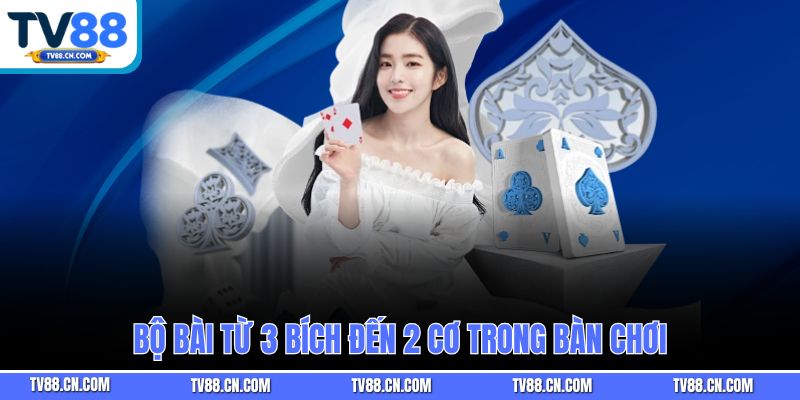 Bộ bài từ 3 bích đến 2 cơ trong bàn chơi
