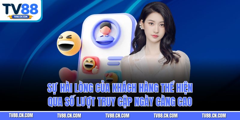 Sự hài lòng của khách hàng thể hiện qua số lượt truy cập ngày càng cao